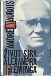 Život sira Alexandra Fleminga - André Maurois /bazarové zboží/