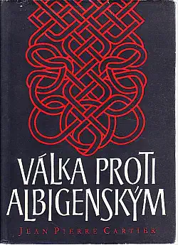 Válka proti Albigenským - Jean Pierre Cartier /bazarové zboží/