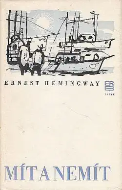 Mít a nemít - Ernest Hemingway /bazarové zboží/