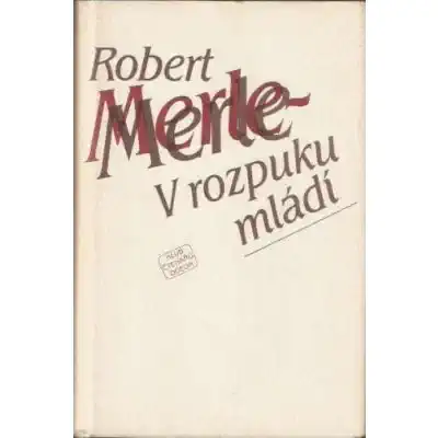 V rozpuku mládí - Robert Merle /bazarové zboží/