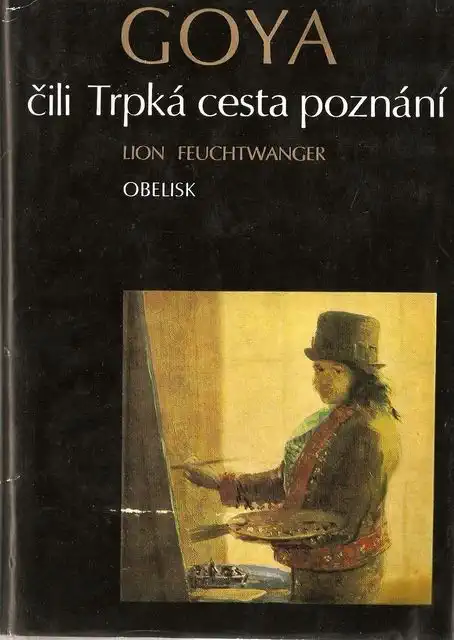 Goya čili trpká cesta poznání - Lion Feuchtwanger /bazarové zboží/