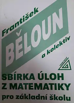 Sbírka úloh z matematiky pro základní školu - František Běloun /bazarové zboží/
