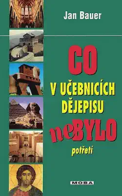 Co v učebnicích dějepisu nebylo potřetí - Jan Bauer /bazarové zboží/