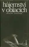 Hájemství v oblacích - Francois Nourissier /bazarové zboží/