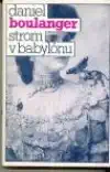 Strom v Babylónu - Daniel Boulanger /bazarové zboží/