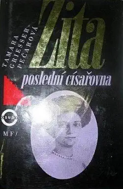 Zita - Poslední císařovna - Tamara Griesser-Pečarová /bazarové zboží/