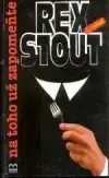 Na toho už zapomeňte - Rex Stout /bazarové zboží/