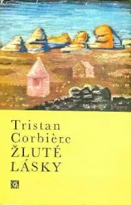 Žluté lásky - Tristan Corbiére /bazarové zboží/