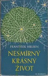 Nesmírný krásný život - František Hrubín /bazarové zboží/