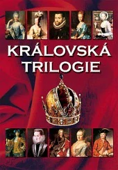 Královská trilogie - Jaroslav Čechura, Milan Hlavačka, Eduard Maur, Jiří Mikulec /bazarové zboží/