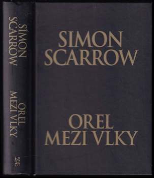 Orel mezi vlky - Simon Scarrow /bazarové zboží/