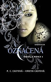 Označená - Škola noci 1 - P.C. Castová, Kristin Castová /bazarové zboží/