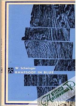 Rhapsody in blue - (kniha ve slovenském jazyce) Wolfram Schwinger /bazarové zboží/