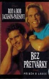 Bez přetvářky - Rod a Bob Jackson-Parisovi /bazarové zboží/