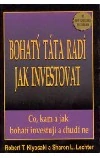 Bohatý táta radí jak investovat - Robert T. Kiyosaki , Sharon L. Lechter /bazarové zboží/