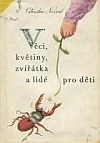 Věci, květiny, zvířátka a lidé pro děti - Vítězslav Nezval /bazarové zboží/
