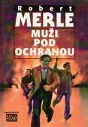 Muži pod ochranou - Robert Merle /bazarové zboží/