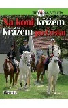 Na koni křížem krážem po Česku - Milena Andrlová /bazarové zboží/