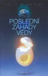 Poslední záhady vědy - Felix R. Paturi /bazarové zboží/