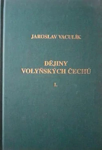 Dějiny volyňských Čechů I. - Jaroslav Vaculík /bazarové zboží/