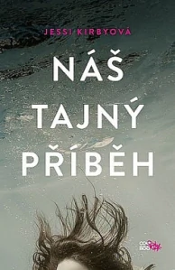 Náš tajný příběh - Jessi Kirbyová /bazarové zboží/