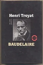 Baudelaire - Henri Troyat /bazarové zboží/