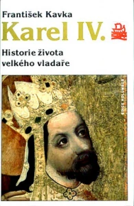 Karel IV. - Historie života velkého vladaře - František Kavka /bazarové zboží/