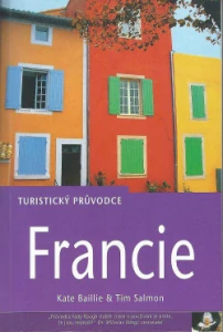 Turistický průvodce - Francie - Kate Baillie, Tim Salmon /bazarové zboží/