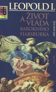Leopold I. - Život a vláda barokního Habsburka - Jiří Mikulec /bazarové zboží/