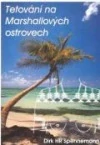 Tetování na Marshallových ostrovech - Dirk H.R. Spennemann /bazarové zboží/
