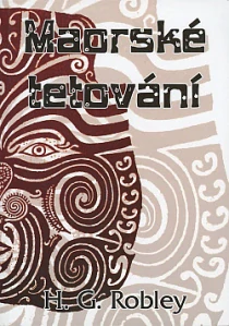 Maorské tetování - H.G. Robley /bazarové zboží/