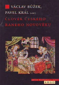 Člověk českého raného novověku - Václav Bůžek, Pavel Král /bazarové zboží/