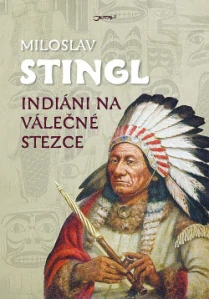 Indiání na válečné stezce - Miloslav Stingl /bazarové zboží/