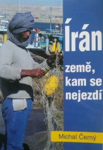 Írán - země, kam se nejezdí - Michal Černý /bazarové zboží/