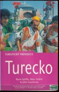 Turecko - Turistický průvodce - Rosie Ayliffe, Marc Dubin, John Gawthrop /bazarové zboží/
