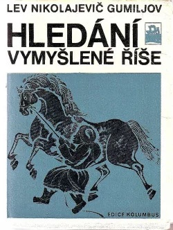 Hledání vymyšlené říše - Lev Nikolajevič Gumiljov /bazarové zboží/