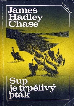 Sup je trpělivý pták - James Hadley Chase /bazarové zboží/