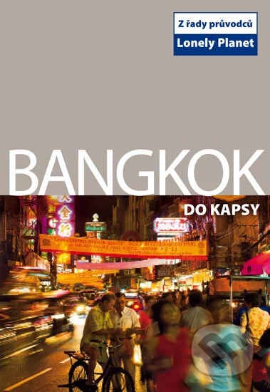 Bangkok - Do kapsy - z řady průvodců Lonely Planet /bazarové zboží/