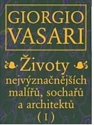 Životy I - nejvýznačnějších malířů, sochařů a architektů - Giorgio Vasari /bazarové zboží/