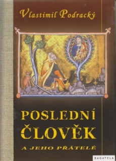 Poslední člověk a jeho přátelé - Vlastimil Podracký