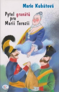 Pytel granátů pro Marii Terezii - Marie Kubátová