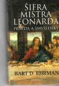 Šifra Mistra Leonarda-Pravda a smyšlenky-Bart D. Ehrman(bazarové zboží)