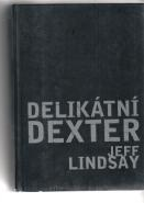 Delikátní Dexter - Jeff Lindsay (bazarové zboží)