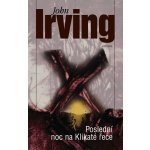 Poslední noc na Klikaté řece - John Irving
