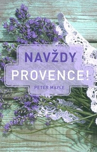 Navždy provence - Peter Mayle