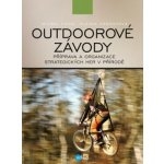 Outdoorové závody-příprava a organizace strategických her v přírodě-M.Ficek,O.Habásková