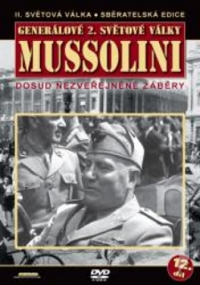 Generálové 2.světové války 12.díl - Mussolini - DVD