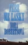 Nebe mé lásky - Nora Roberts /bazarové zboží/